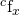 {}^c{{\rm{f}}_x}