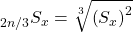 {}_{2n/3}{S_x} = \root 3 \of {{{\left( {{S_x}} \right)}^2}}