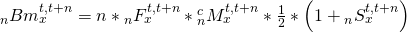 {}_nBm_x^{t,t + n} = n*{}_nF_x^{t,t + n}*{}_n^cM_x^{t,t + n}*{1 \over 2}*\left( {1 + {}_nS_x^{t,t + n}} \right)