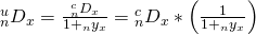 \matrix{ {{}_n^u{D_x}} \hfill & = \hfill & {{{{}_n^c{D_x}} \over {1 + {}_n{y_x}}}} \hfill & = \hfill & {{}_n^c{D_x}*\left( {{1 \over {1 + {}_n{y_x}}}} \right)} \hfill \cr }