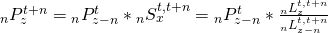\matrix{ {{}_nP_z^{t + n}} \hfill & = \hfill & {{}_nP_{z - n}^t*{}_nS_x^{t,t + n}} \hfill \cr {} \hfill & = \hfill & {{}_nP_{z - n}^t*{{{}_nL_z^{t,t + n}} \over {{}_nL_{z - n}^{t,t + n}}}} \hfill \cr }