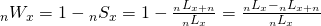 \matrix{ {{}_n{W_x}} \hfill & = \hfill & {1 - {}_n{S_x}} \hfill \cr {} \hfill & = \hfill & {1 - {{{}_n{L_{x + n}}} \over {{}_n{L_x}}}} \hfill \cr {} \hfill & = \hfill & {{{{}_n{L_x} - {}_n{L_{x + n}}} \over {{}_n{L_x}}}} \hfill \cr }