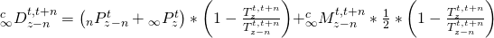 \matrix{ {{}_\infty ^cD_{z - n}^{t,t + n}} \hfill & = \hfill & {\left( {{}_nP_{z - n}^t + {}_\infty P_z^t} \right)*\left( {1 - {{T_z^{t,t + n}} \over {T_{z - n}^{t,t + n}}}} \right)} \hfill \cr {} \hfill & {} \hfill & { + {}_\infty ^cM_{z - n}^{t,t + n}*{1 \over 2}*\left( {1 - {{T_z^{t,t + n}} \over {T_{z - n}^{t,t + n}}}} \right)} \hfill \cr }