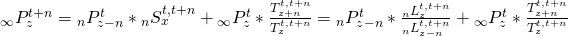 \matrix{ {{}_\infty P_z^{t + n}} \hfill & = \hfill & {{}_nP_{z - n}^t*{}_nS_x^{t,t + n} + {}_\infty P_z^t*{{T_{z + n}^{t,t + n}} \over {T_z^{t,t + n}}}} \hfill \cr {} \hfill & = \hfill & {{}_nP_{z - n}^t*{{{}_nL_z^{t,t + n}} \over {{}_nL_{z - n}^{t,t + n}}} + {}_\infty P_z^t*{{T_{z + n}^{t,t + n}} \over {T_z^{t,t + n}}}} \hfill \cr }
