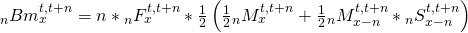 {}_nBm_x^{t,t + n} = n*{}_nF_x^{t,t + n}*{1 \over 2}\left( {{1 \over 2}{}_nM_x^{t,t + n} + {1 \over 2}{}_nM_{x - n}^{t,t + n}*{}_nS_{x - n}^{t,t + n}} \right)