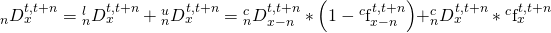 \matrix{ {{}_nD_x^{t,t + n}} \hfill & = \hfill & {{}_n^lD_x^{t,t + n} + {}_n^uD_x^{t,t + n}} \hfill \cr {} \hfill & = \hfill & {{}_n^cD_{x - n}^{t,t + n}*\left( {1 - {}^c{\rm{f}}_{x - n}^{t,t + n}} \right)} \hfill \cr {} \hfill & {} \hfill & { + {}_n^cD_x^{t,t + n}*{}^c{\rm{f}}_x^{t,t + n}} \hfill \cr }