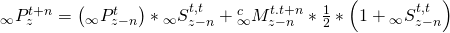 {}_\infty P_z^{t + n} = \left( {{}_\infty P_{z - n}^t} \right)*{}_\infty S_{z - n}^{t,t} + {}_\infty ^cM_{z - n}^{t.t + n}*{1 \over 2}*\left( {1 + {}_\infty S_{z - n}^{t,t}} \right)