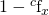 1 - {}^c{{\rm{f}}_x}