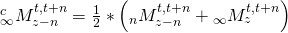 {}_\infty ^cM_{z - n}^{t,t + n} = {1 \over 2}*\left( {{}_nM_{z - n}^{t,t + n} + {}_\infty M_z^{t,t + n}} \right)