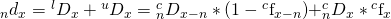 \matrix{ {{}_n{d_x}} \hfill & = \hfill & {{}^l{D_x} + {}^u{D_x}} \hfill \cr {} \hfill & = \hfill & {{}_n^c{D_{x - n}}*\left( {1 - {}^c{{\rm{f}}_{x - n}}} \right)} \hfill \cr {} \hfill & {} \hfill & { + {}_n^c{D_x}*{}^c{{\rm{f}}_x}} \hfill \cr }