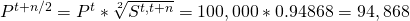 \matrix{ {{P^{t + n/2}}} \hfill & = \hfill & {{P^t}*\root 2 \of {{S^{t,t + n}}} } \hfill \cr {} \hfill & = \hfill & {100,000*0.94868} \hfill \cr {} \hfill & = \hfill & {94,868} \hfill \cr }