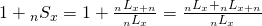 1 + {}_n{S_x} = 1 + {{{}_n{L_{x + n}}} \over {{}_n{L_x}}} = {{{}_n{L_x} + {}_n{L_{x + n}}} \over {{}_n{L_x}}}