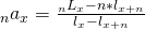 {}_n{a_x} = {{{}_n{L_x} - n*{l_{x + n}}} \over {{l_x} - {l_{x + n}}}}