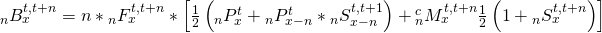 {}_nB_x^{t,t + n} = n*{}_nF_x^{t,t + n}*\left[ {{1 \over 2}\left( {{}_nP_x^t + {}_nP_{x - n}^t*{}_nS_{x - n}^{t,t + 1}} \right) + {}_n^cM_x^{t,t + n}{1 \over 2}\left( {1 + {}_nS_x^{t,t + n}} \right)} \right]