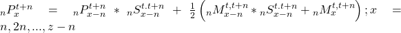 {}_nP_x^{t + n} = {}_nP_{x - n}^{t + n}*{}_nS_{x - n}^{t.t + n} + {1 \over 2}\left( {{}_nM_{x - n}^{t,t + n}*{}_nS_{x - n}^{t.t + n} + {}_nM_x^{t,t + n}} \right);x = n,2n,...,z - n